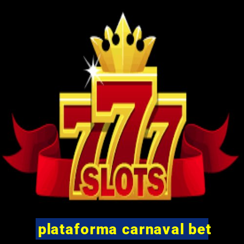 plataforma carnaval bet